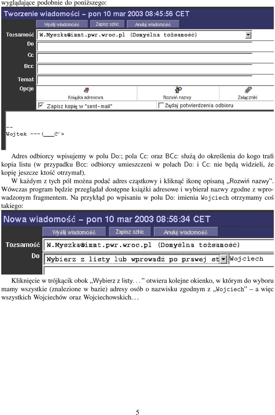 Wówczas program będzie przeglądał dostępne książki adresowe i wybierał nazwy zgodne z wprowadzonym fragmentem.