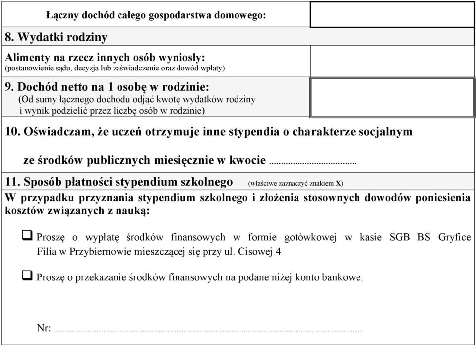 Oświadczam, że uczeń otrzymuje inne stypendia o charakterze socjalnym ze środków publicznych miesięcznie w kwocie. 11.