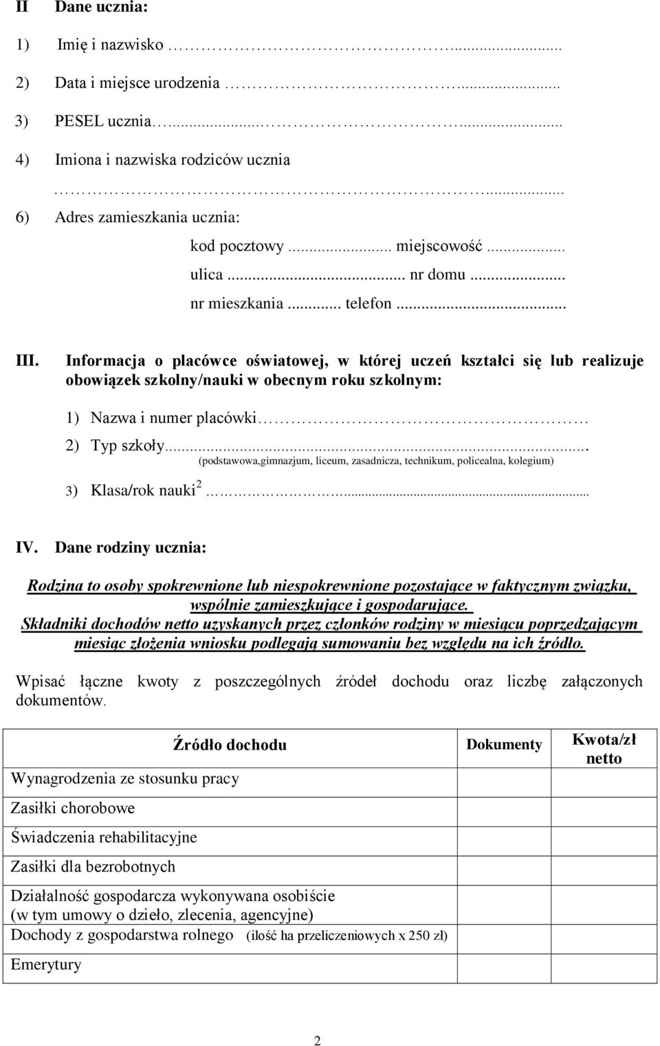 Informacja o placówce oświatowej, w której uczeń kształci się lub realizuje obowiązek szkolny/nauki w obecnym roku szkolnym: 1) Nazwa i numer placówki 2) Typ szkoły.