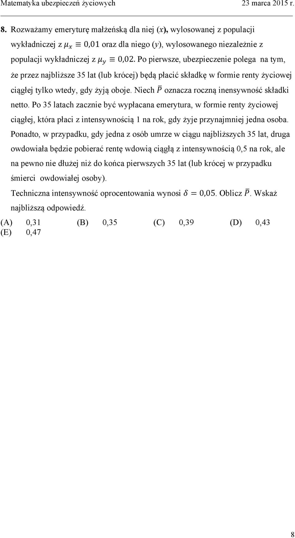 Niech P oznacza roczną inensywność składki netto.
