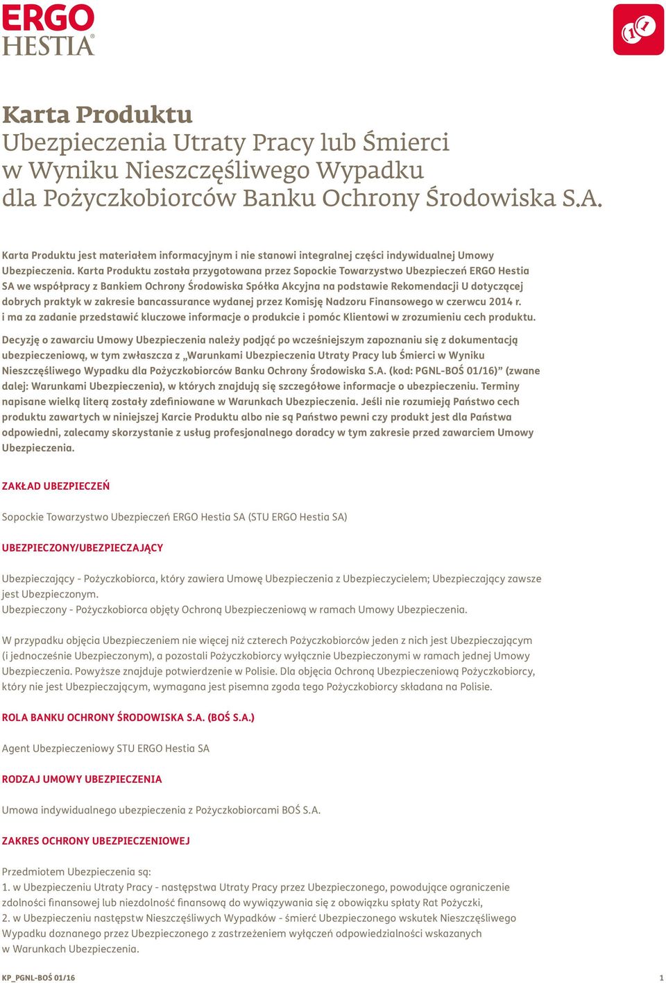 Karta Produktu została przygotowana przez Sopockie Towarzystwo Ubezpieczeń ERGO Hestia SA we współpracy z Bankiem Ochrony Środowiska Spółka Akcyjna na podstawie Rekomendacji U dotyczącej dobrych