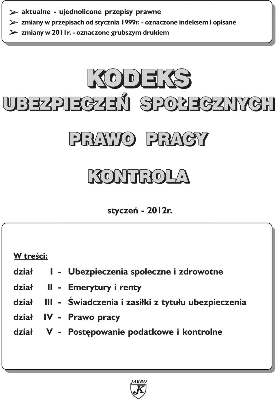 W treści: dział I - Ubezpieczenia społeczne i zdrowotne dział II - Emerytury i renty dział III