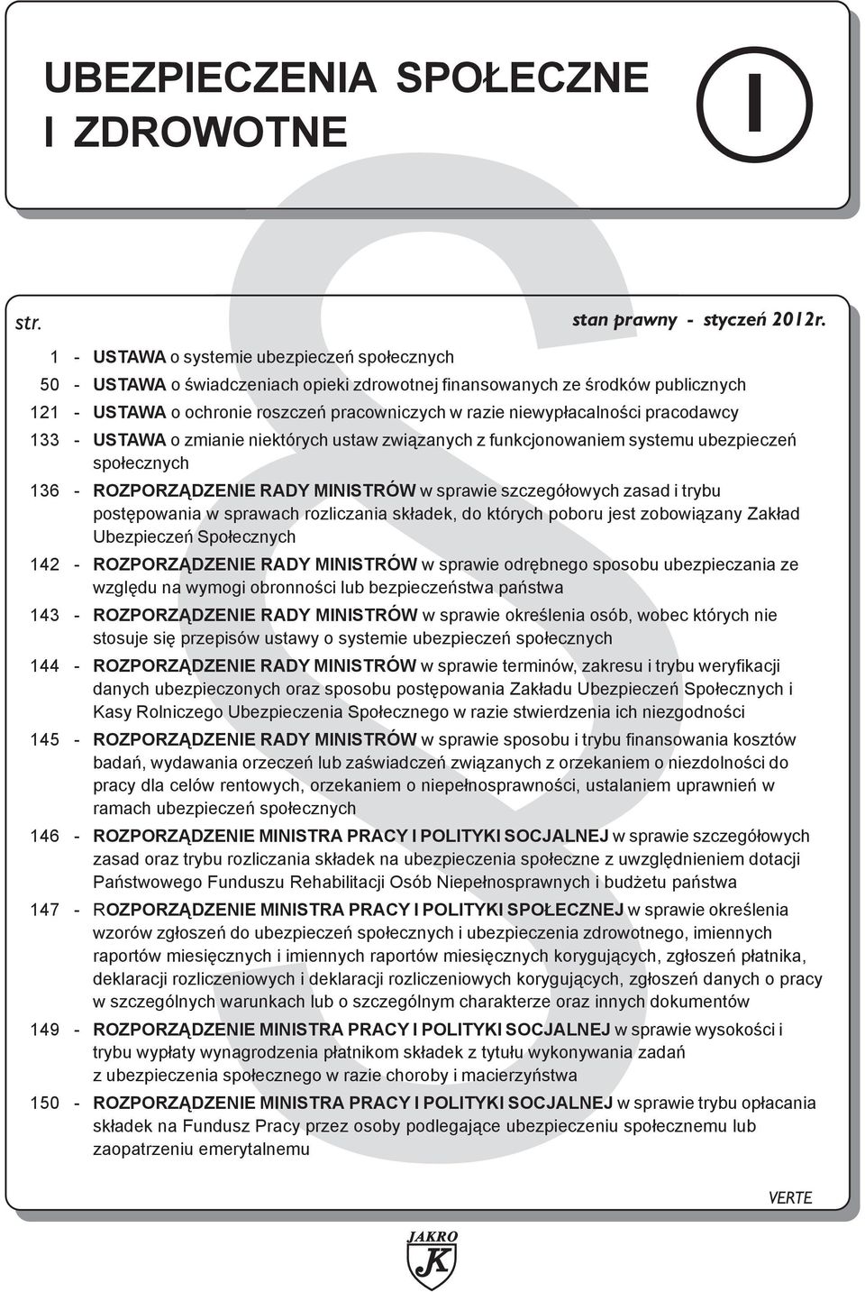 niewyp³acalnoœci pracodawcy 133 - USTAWA o zmianie niektórych ustaw zwi¹zanych z funkcjonowaniem systemu ubezpieczeñ spo³ecznych 136 - ROZPORZ DZENIE RADY MINISTRÓW w sprawie szczegó³owych zasad i