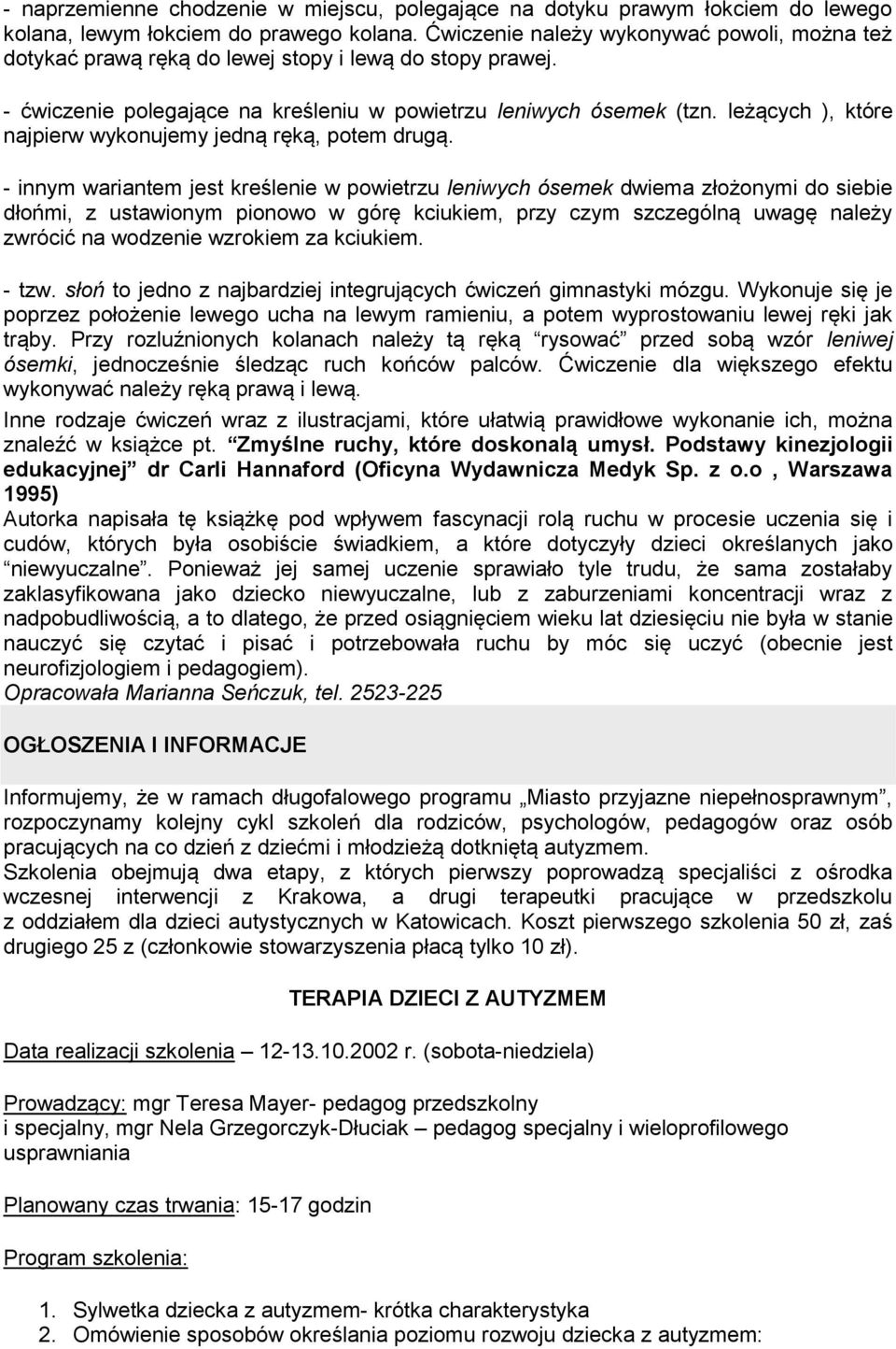 leżących ), które najpierw wykonujemy jedną ręką, potem drugą.