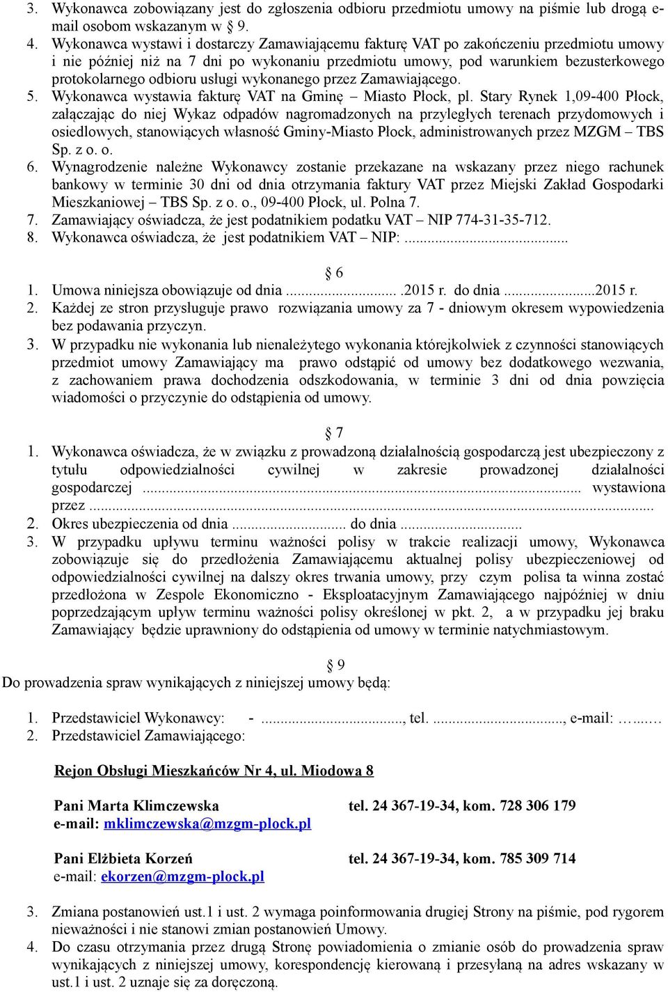 usługi wykonanego przez Zamawiającego. 5. Wykonawca wystawia fakturę VAT na Gminę Miasto Płock, pl.