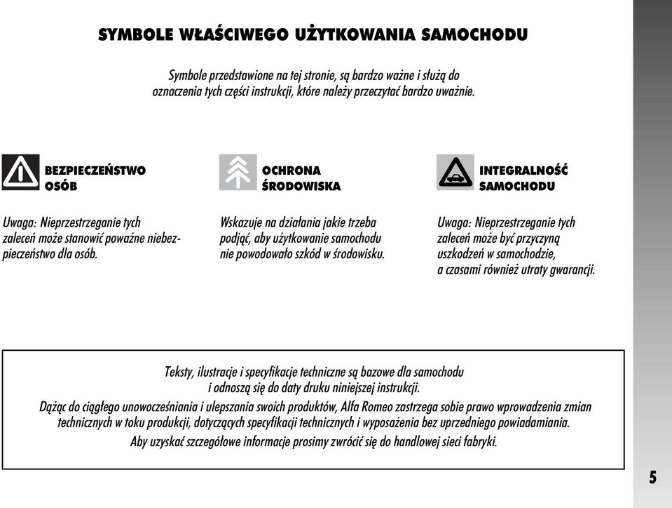 OCHRONA ÂRODOWISKA Wskazuje na dzia ania jakie trzeba podjàç, aby u ytkowanie samochodu nie powodowa o szkód w Êrodowisku.