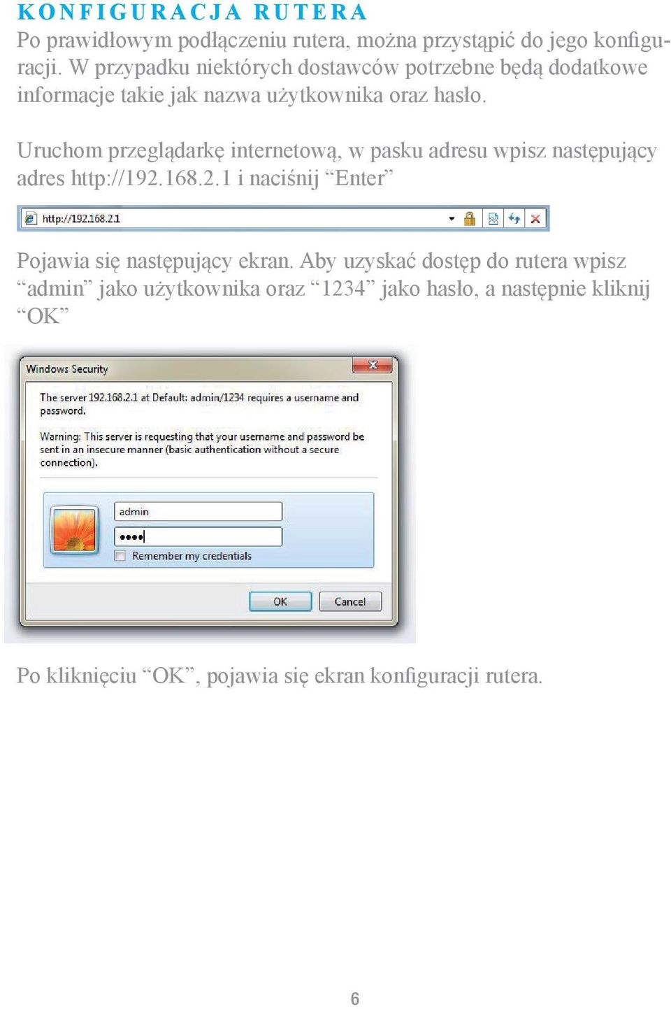 Uruchom przeglądarkę internetową, w pasku adresu wpisz następujący adres http://192.