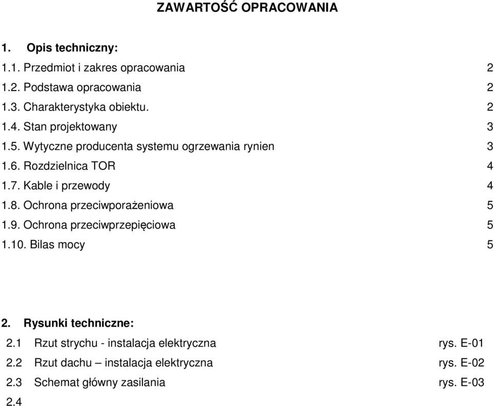 Rozdzielnica TOR 4 1.7. Kable i przewody 4 1.8. Ochrona przeciwporażeniowa 5 1.9. Ochrona przeciwprzepięciowa 5 1.10.