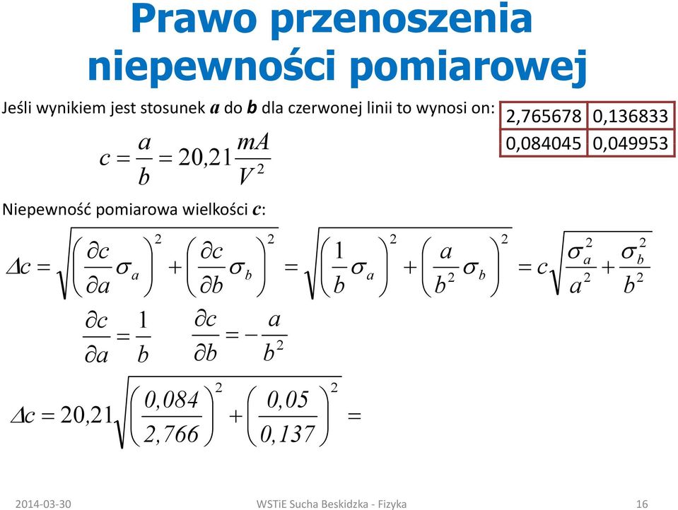 Nepewość pomarowa welkośc c: c c 1 a σ a σ c σ a + σ b σ a + σ c b + a b b b a