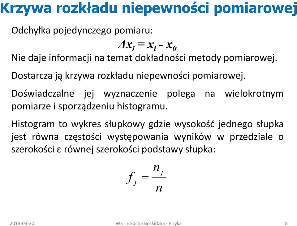 Dośwadczale jej wzaczee polega a welokrotm pomarze sporządzeu hstogramu.