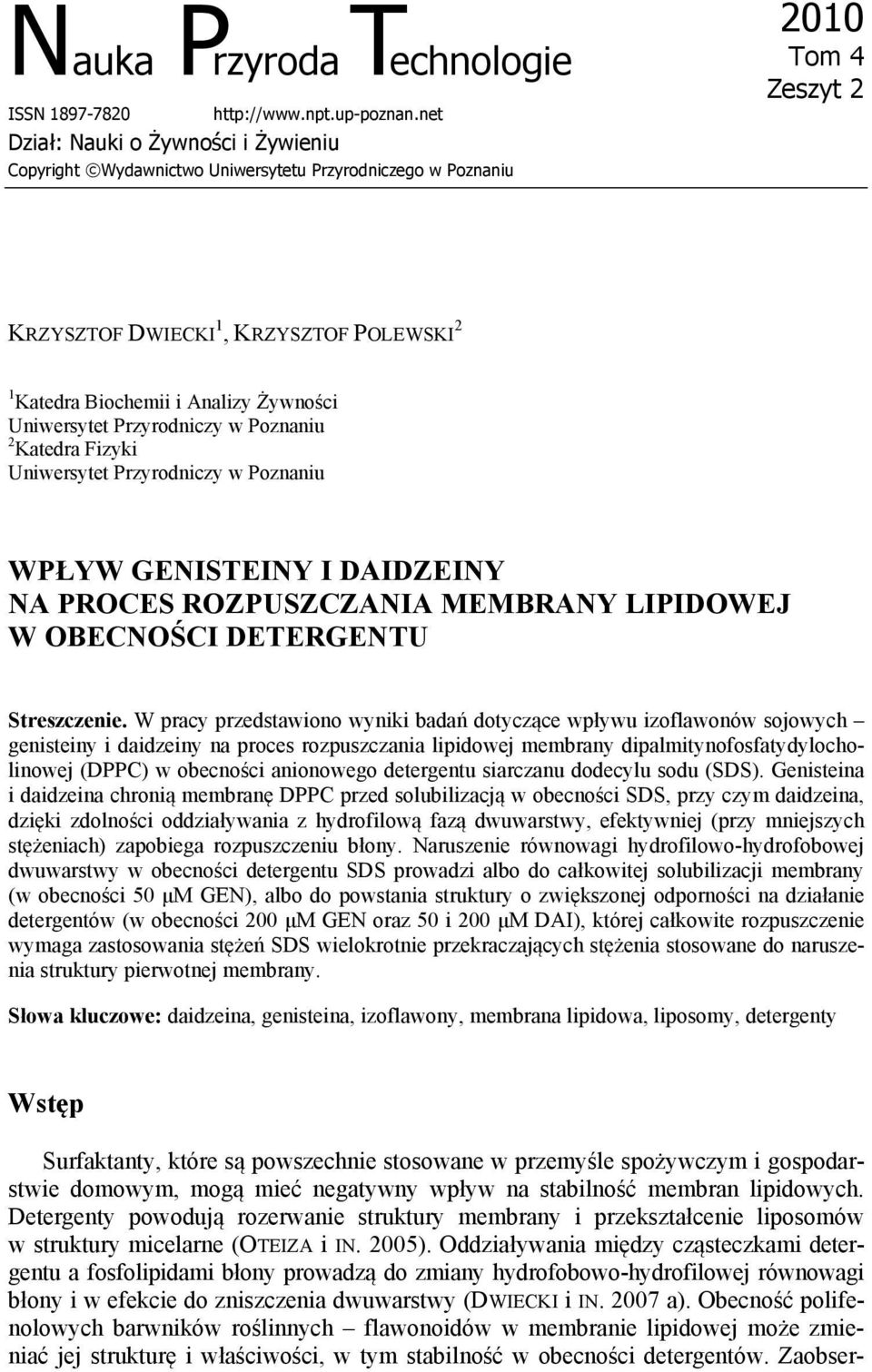 Żywności Uniwersytet Przyrodniczy w Poznaniu 2 Katedra Fizyki Uniwersytet Przyrodniczy w Poznaniu WPŁYW GENISTEINY I DAIDZEINY NA PROCES ROZPUSZCZANIA MEMBRANY LIPIDOWEJ W OBECNOŚCI DETERGENTU