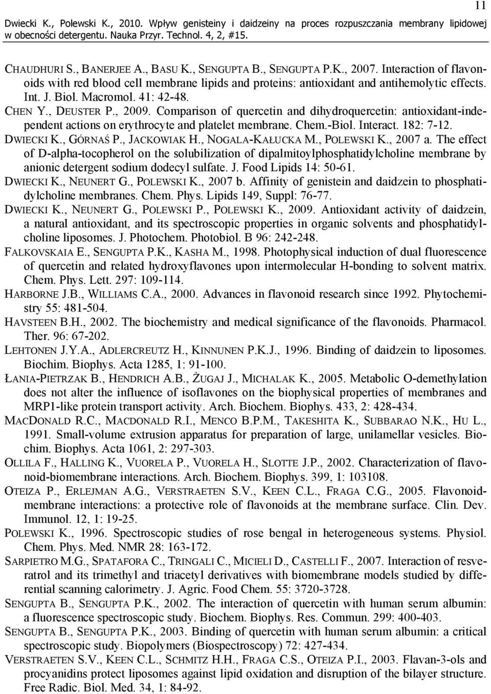 Comparison of quercetin and dihydroquercetin: antioxidant-independent actions on erythrocyte and platelet membrane. Chem.-Biol. Interact. 182: 7-12. DWIECKI K., GÓRNAŚ P., JACKOWIAK H.