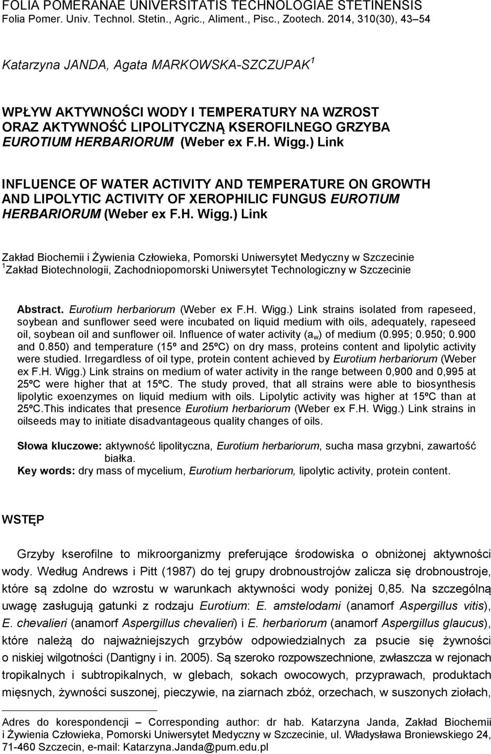 ) Link INFLUENCE OF WATER ACTIVITY AND TEMPERATURE ON GROWTH AND LIPOLYTIC ACTIVITY OF XEROPHILIC FUNGUS EUROTIUM HERBARIORUM (Weber ex F.H. Wigg.