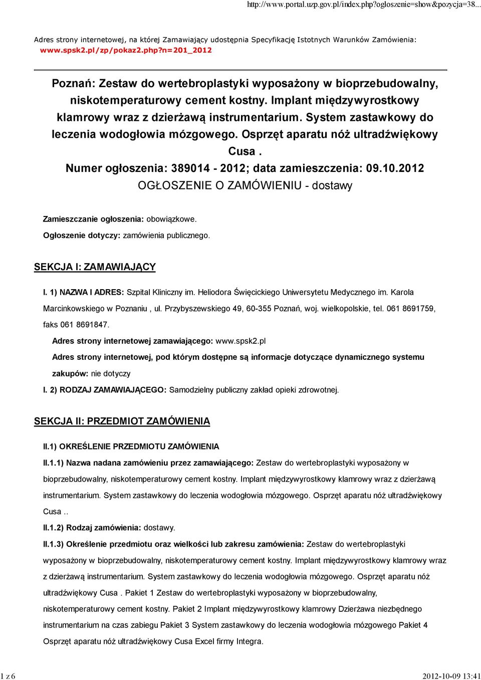 System zastawkowy do leczenia wodogłowia mózgowego. Osprzęt aparatu nóż ultradźwiękowy Cusa. Numer ogłoszenia: 389014-2012; data zamieszczenia: 09.10.