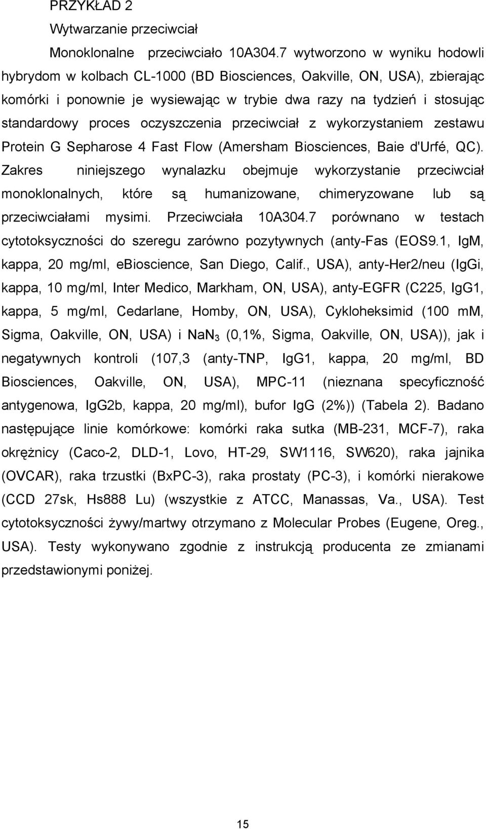 oczyszczenia przeciwciał z wykorzystaniem zestawu Protein G Sepharose 4 Fast Flow (Amersham Biosciences, Baie d'urfé, QC).