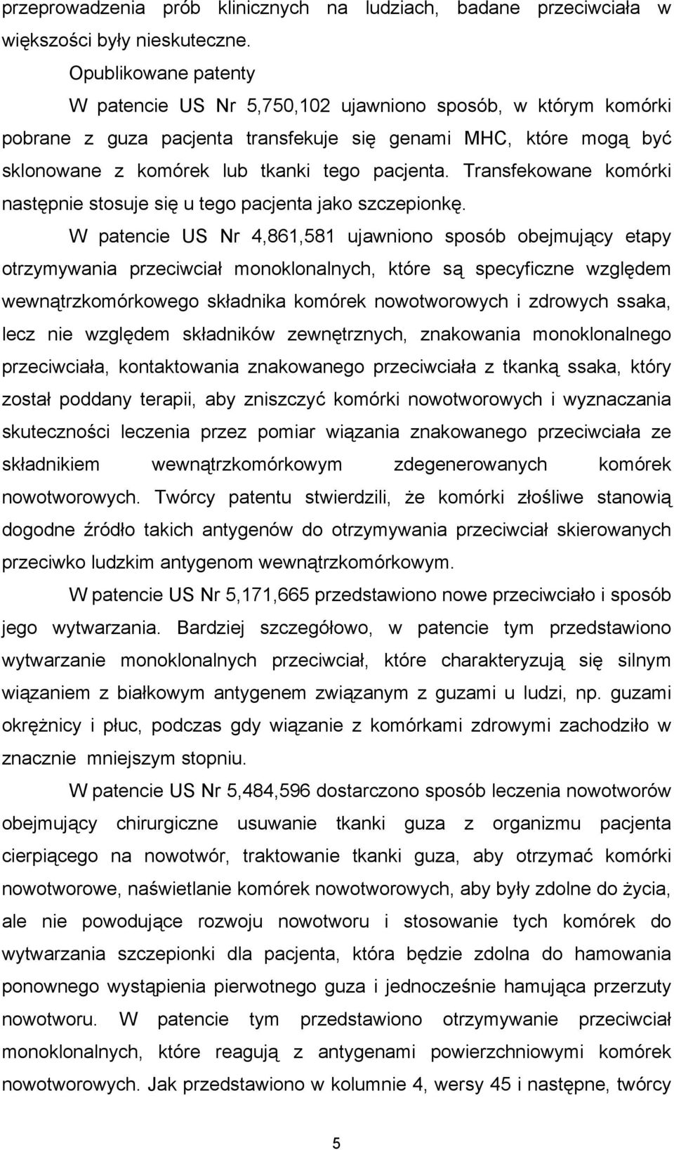 Transfekowane komórki następnie stosuje się u tego pacjenta jako szczepionkę.