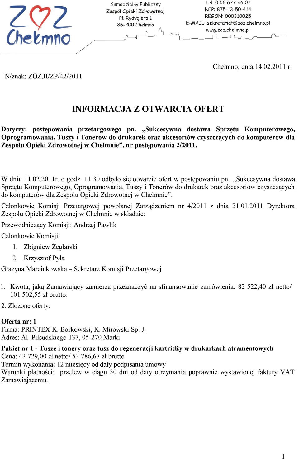 W dniu 11.02.2011r. o godz. 11:30 odbyło się otwarcie ofert w postępowaniu pn.