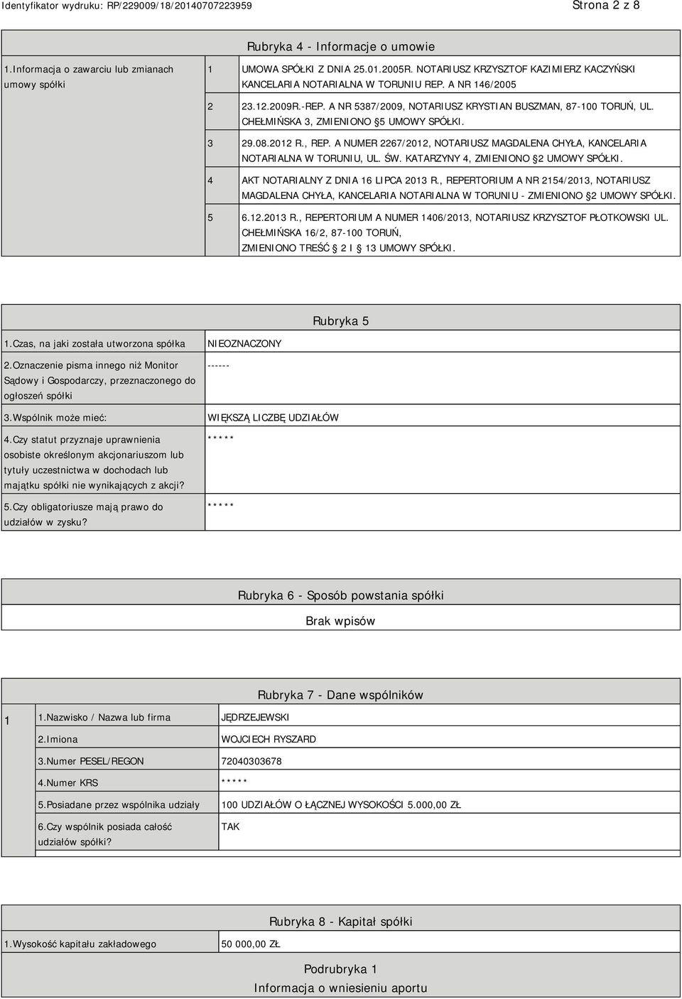 CHEŁMIŃSKA 3, ZMIENIONO 5 UMOWY SPÓŁKI. 3 29.08.2012 R., REP. A NUMER 2267/2012, NOTARIUSZ MAGDALENA CHYŁA, KANCELARIA NOTARIALNA W TORUNIU, UL. ŚW. KATARZYNY 4, ZMIENIONO 2 UMOWY SPÓŁKI.