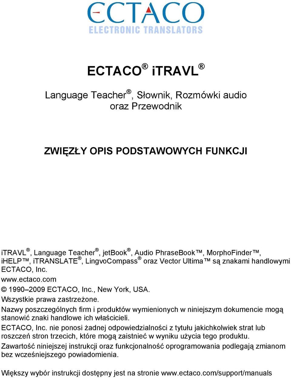 Nazwy poszczególnych firm i produktów wymienionych w niniejszym dokumencie mogą stanowić znaki handlowe ich właścicieli. ECTACO, Inc.