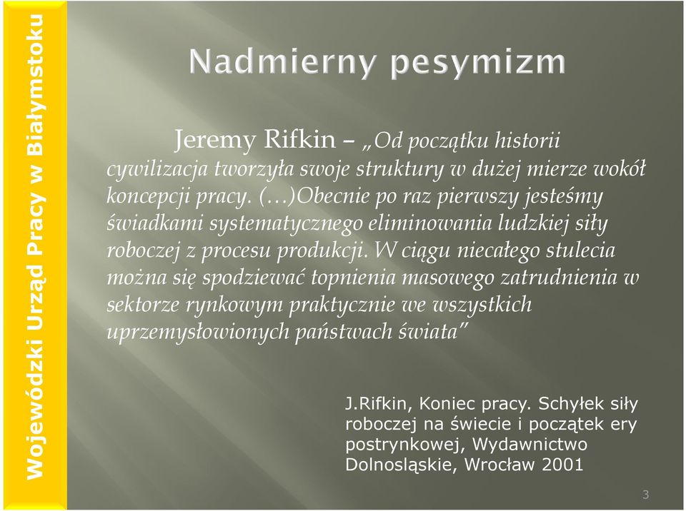 W ciągu niecałego stulecia można się spodziewać topnienia masowego zatrudnienia w sektorze rynkowym praktycznie we wszystkich
