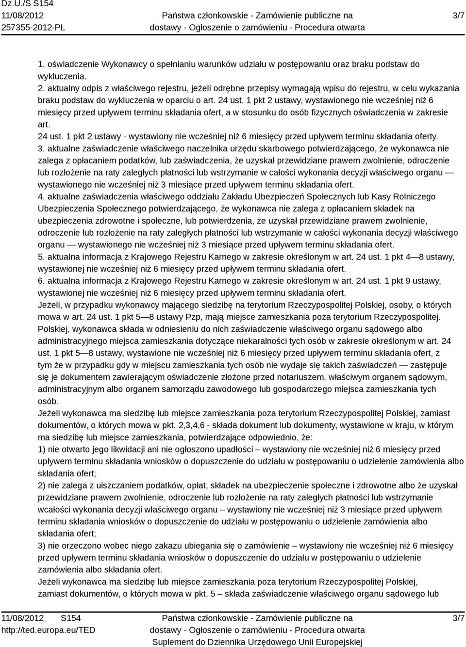 1 pkt 2 ustawy, wystawionego nie wcześniej niż 6 miesięcy przed upływem terminu składania ofert, a w stosunku do osób fizycznych oświadczenia w zakresie art. 24 ust.