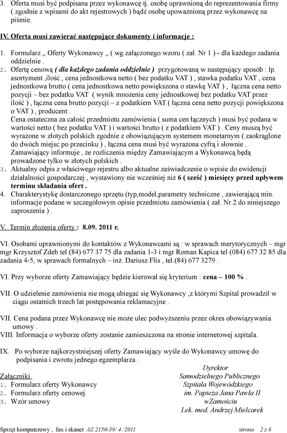 Ofertę cenową ( dla każdego zadania oddzielnie ) przygotowaną w następujący sposób : lp.