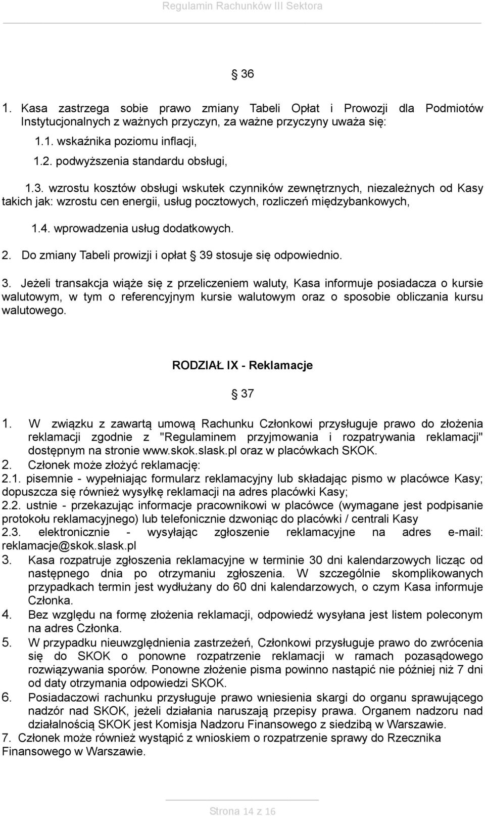 wprowadzenia usług dodatkowych. 2. Do zmiany Tabeli prowizji i opłat 39