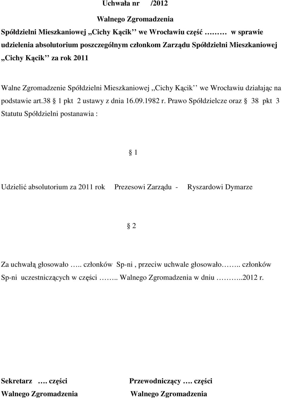 działając na podstawie art.38 pkt 2 ustawy z dnia 16.09.1982 r.