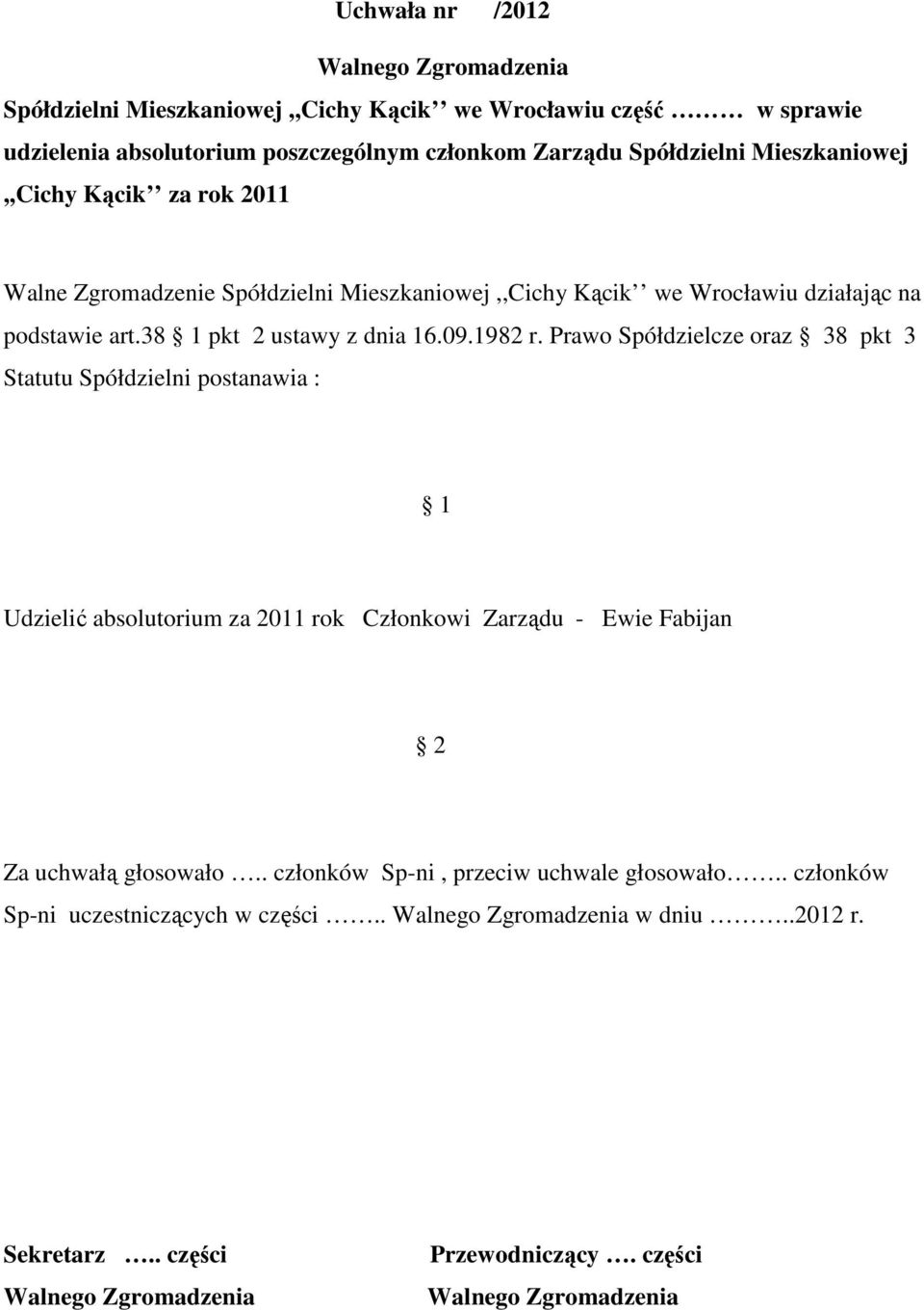 działając na podstawie art.38 pkt 2 ustawy z dnia 16.09.1982 r.