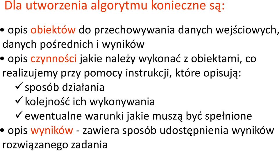 przy pomocy instrukcji, które opisują: sposób działania kolejność ich wykonywania ewentualne