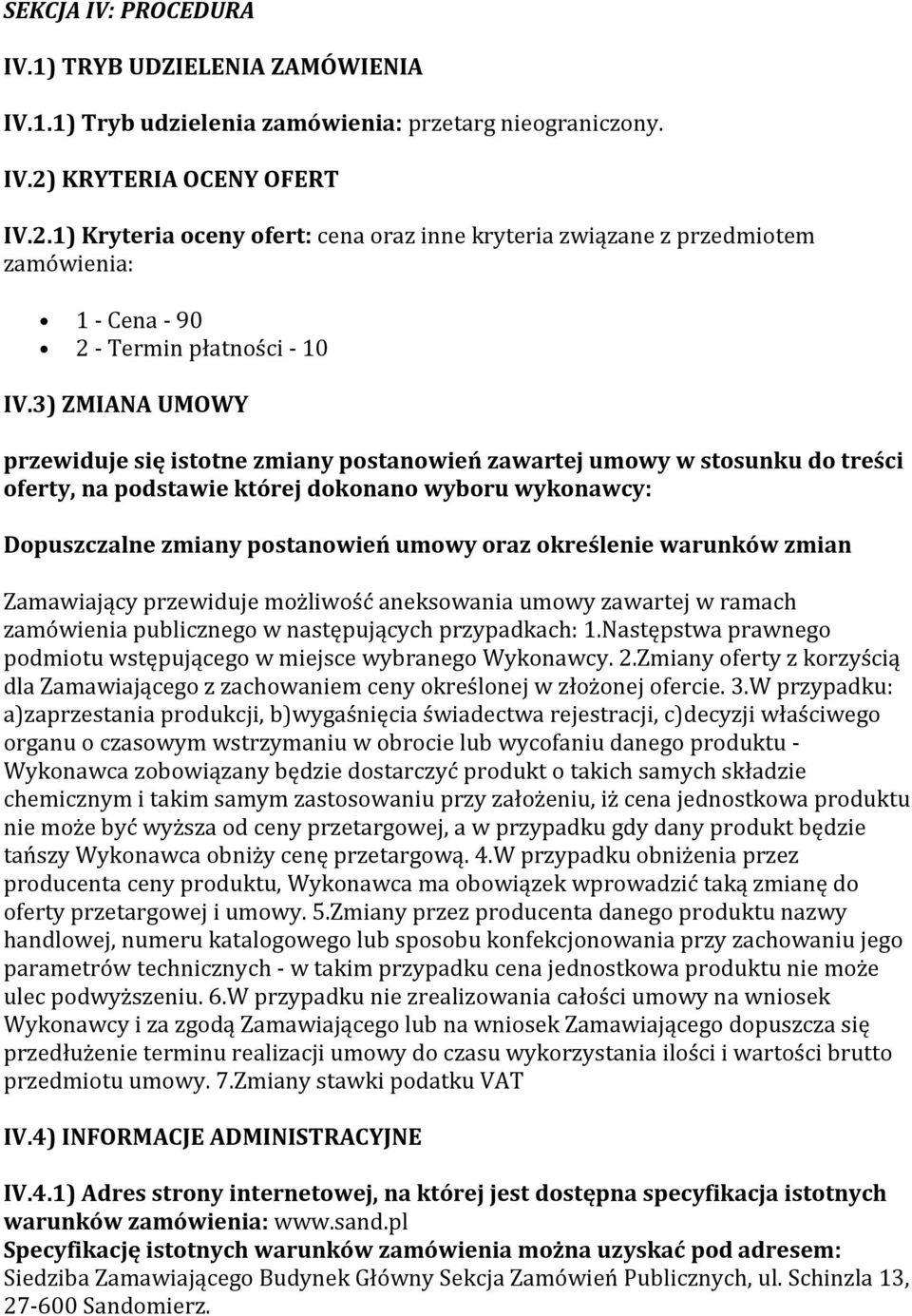 3) ZMIANA UMOWY przewiduje się istotne zmiany postanowień zawartej umowy w stosunku do treści oferty, na podstawie której dokonano wyboru wykonawcy: Dopuszczalne zmiany postanowień umowy oraz