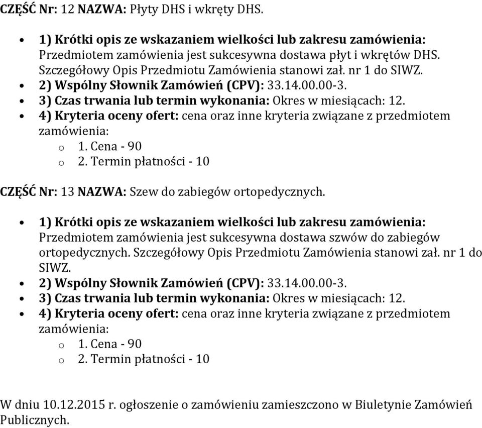 CZĘŚĆ Nr: 13 NAZWA: Szew do zabiegów ortopedycznych.