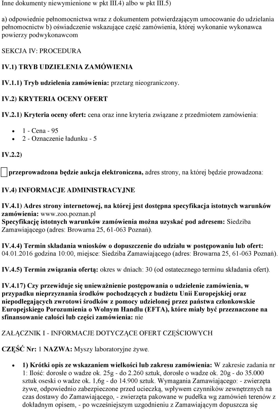 podwykonawcom SEKCJA IV: PROCEDURA IV.1) TRYB UDZIELENIA ZAMÓWIENIA IV.1.1) Tryb udzielenia zamówienia: przetarg nieograniczony. IV.2)