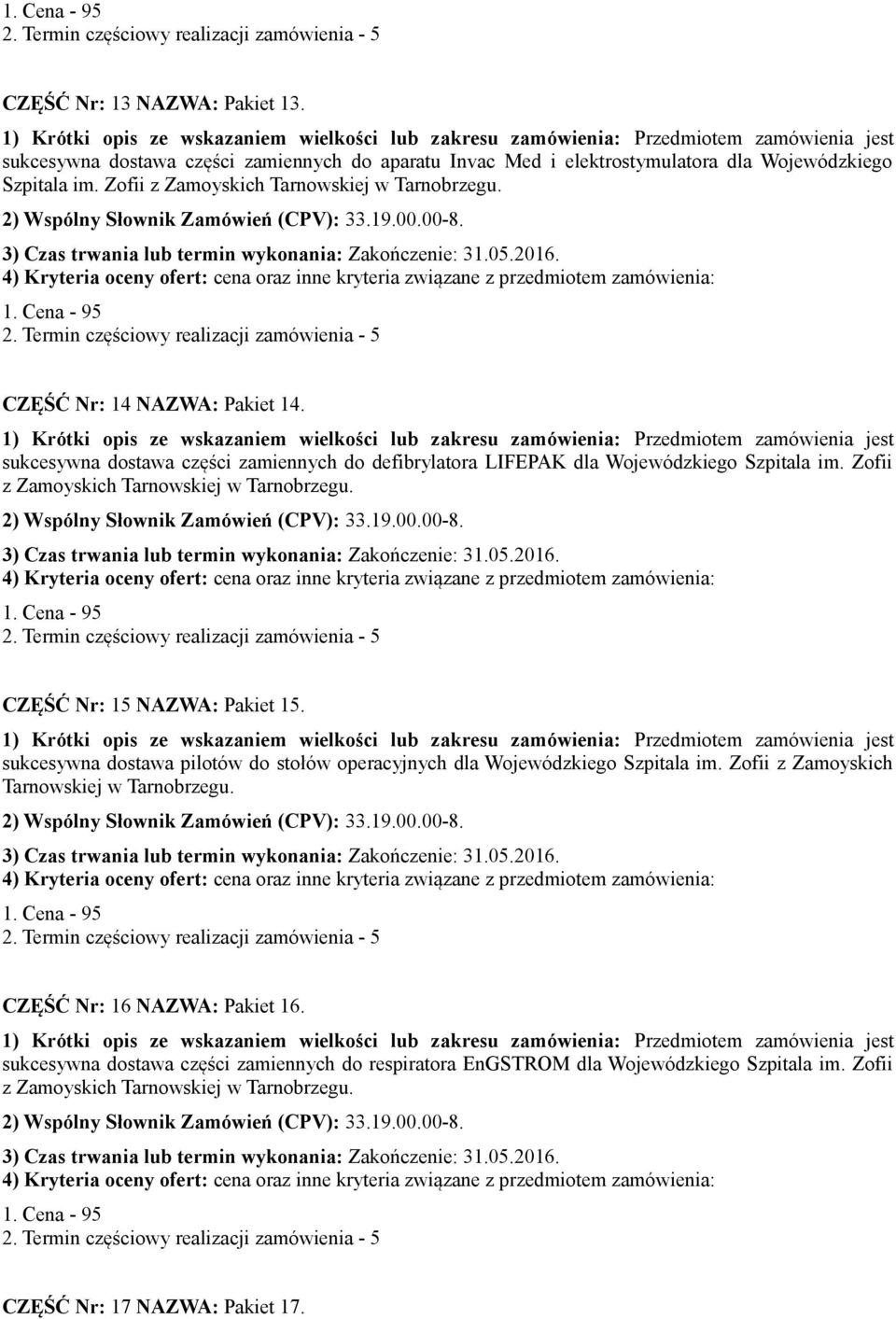 Zofii CZĘŚĆ Nr: 15 NAZWA: Pakiet 15. sukcesywna dostawa pilotów do stołów operacyjnych dla Wojewódzkiego Szpitala im.