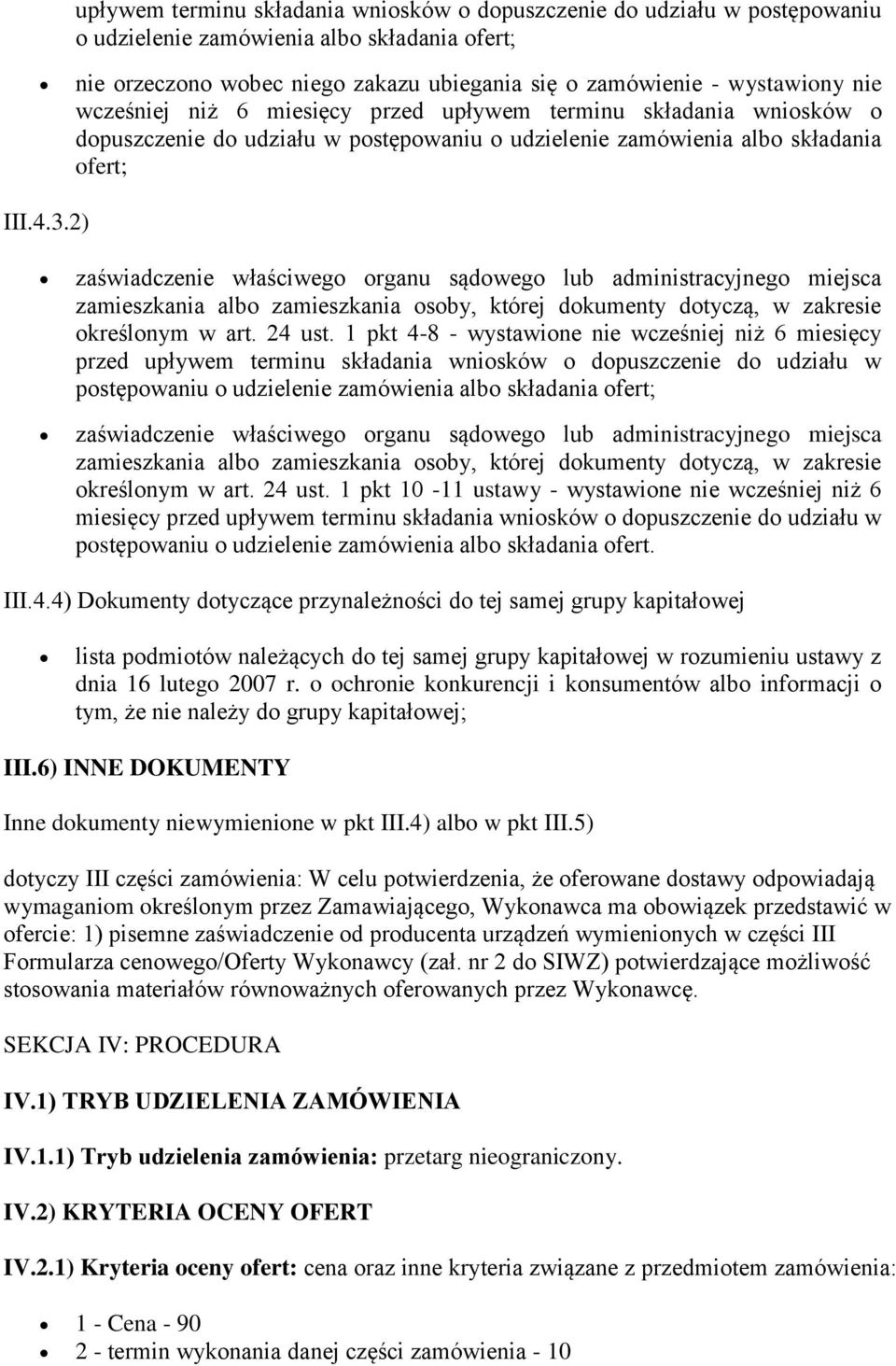 2) zaświadczenie właściwego organu sądowego lub administracyjnego miejsca zamieszkania albo zamieszkania osoby, której dokumenty dotyczą, w zakresie określonym w art. 24 ust.