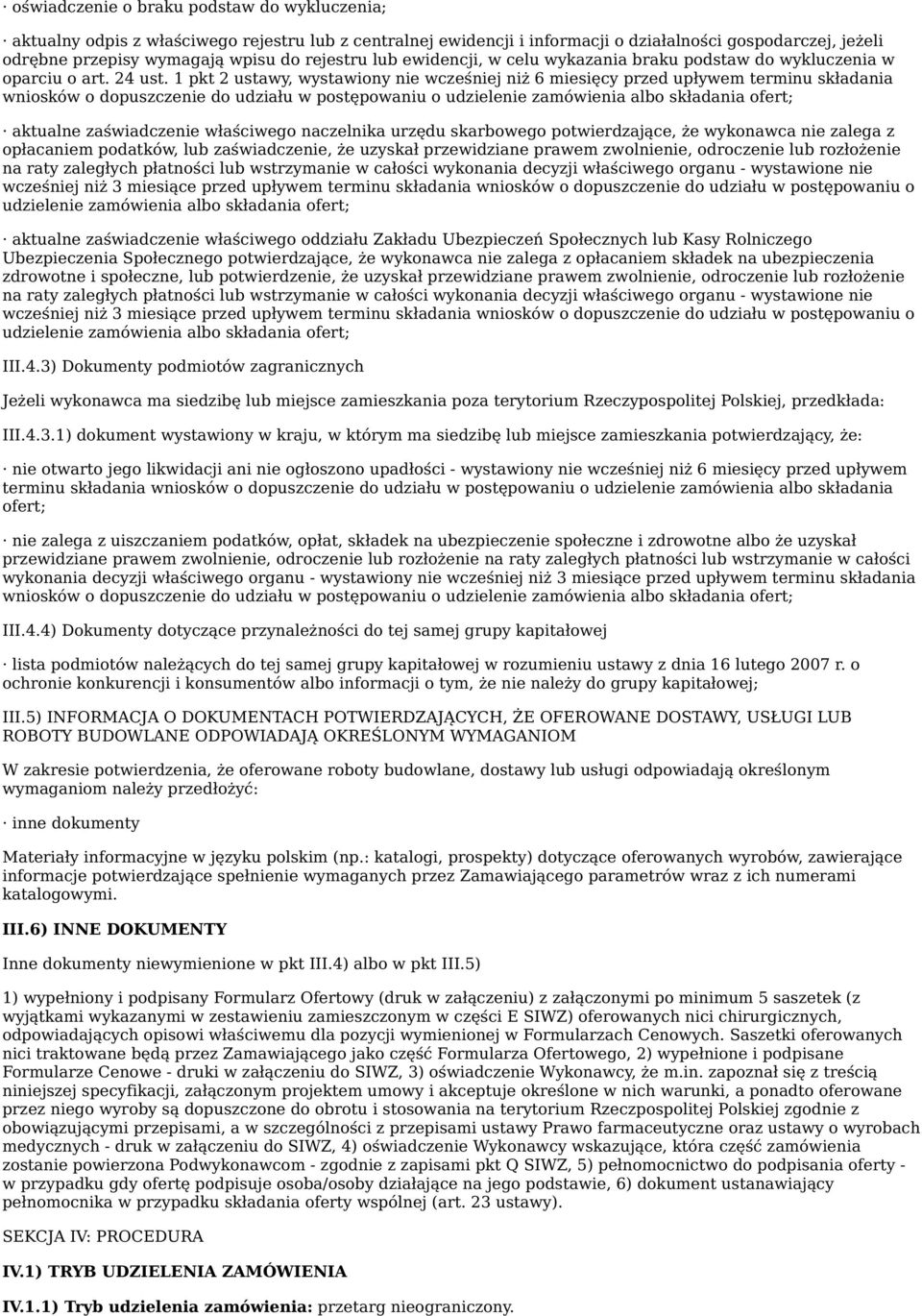 1 pkt 2 ustawy, wystawiony nie wcześniej niż 6 miesięcy przed upływem terminu składania wniosków o dopuszczenie do udziału w postępowaniu o udzielenie zamówienia albo składania ofert; aktualne