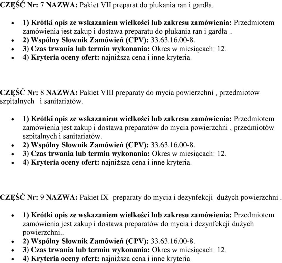 3) Czas trwania lub termin wykonania: Okres w miesiącach: 12. 4) Kryteria oceny ofert: najniższa cena i inne kryteria.