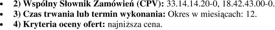 3) Czas trwania lub termin wykonania: