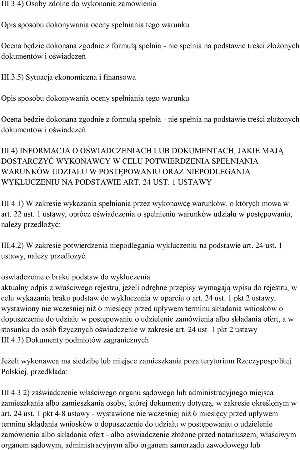 1 USTAWY III.4.1) W zakresie wykazania spełniania przez wykonawcę warunków, o których mowa w art. 22 ust.