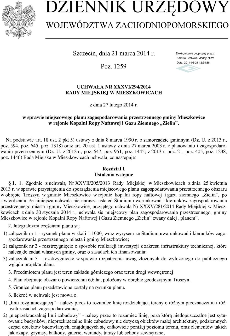 o samorządzie gminnym (Dz. U. z 2013 r., poz. 594, poz. 645, poz. 1318) oraz art. 20 ust. 1 ustawy z dnia 27 marca 2003 r. o planowaniu i zagospodarowaniu przestrzennym (Dz. U. z 2012 r., poz. 647, poz.