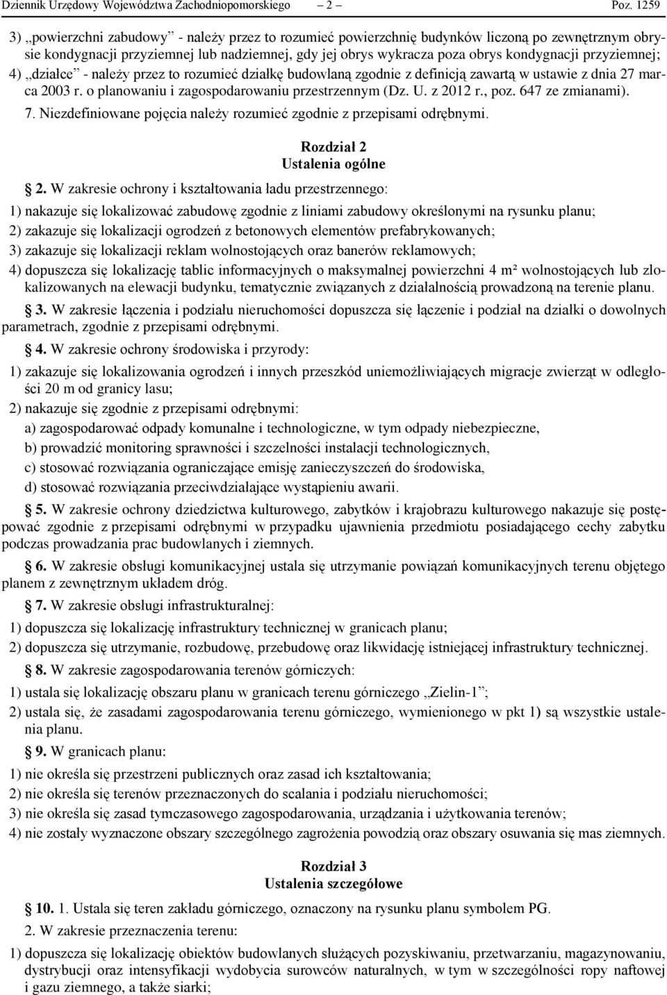 przyziemnej; 4) działce - należy przez to rozumieć działkę budowlaną zgodnie z definicją zawartą w ustawie z dnia 27 marca 2003 r. o planowaniu i zagospodarowaniu przestrzennym (Dz. U. z 2012 r., poz.