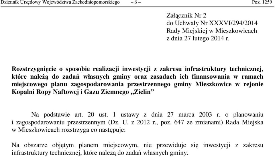 przestrzennego gminy Mieszkowice w rejonie Kopalni Ropy Naftowej i Gazu Ziemnego Zielin Na podstawie art. 20 ust. 1 ustawy z dnia 27 marca 2003 r. o planowaniu i zagospodarowaniu przestrzennym (Dz.