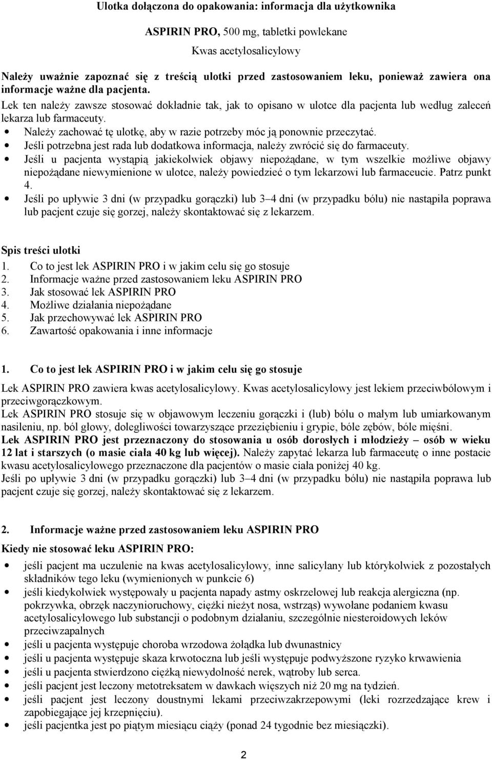 Należy zachować tę ulotkę, aby w razie potrzeby móc ją ponownie przeczytać. Jeśli potrzebna jest rada lub dodatkowa informacja, należy zwrócić się do farmaceuty.