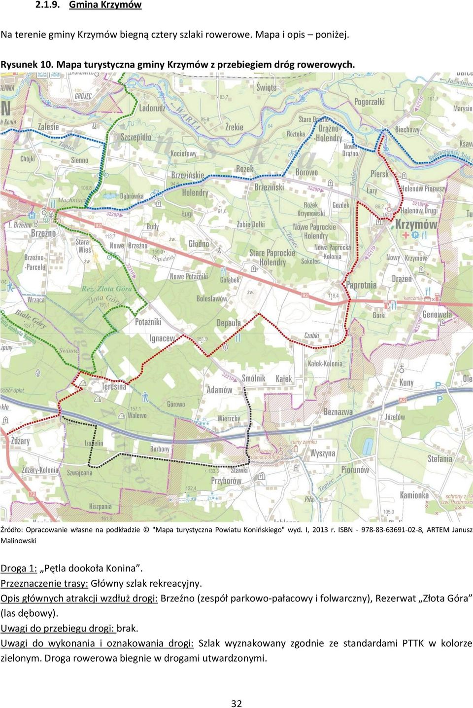 Źródło: Opracowanie własne na podkładzie "Mapa turystyczna Powiatu Konińskiego" wyd. I, 2013 r.