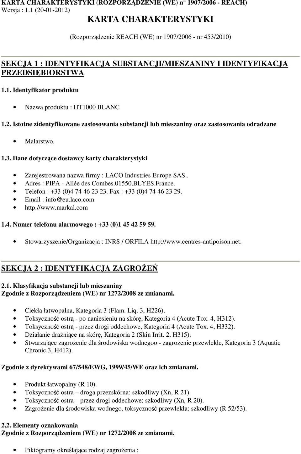 2. Istotne zidentyfikowane zastosowania substancji lub mieszaniny oraz zastosowania odradzane Malarstwo. 1.3.