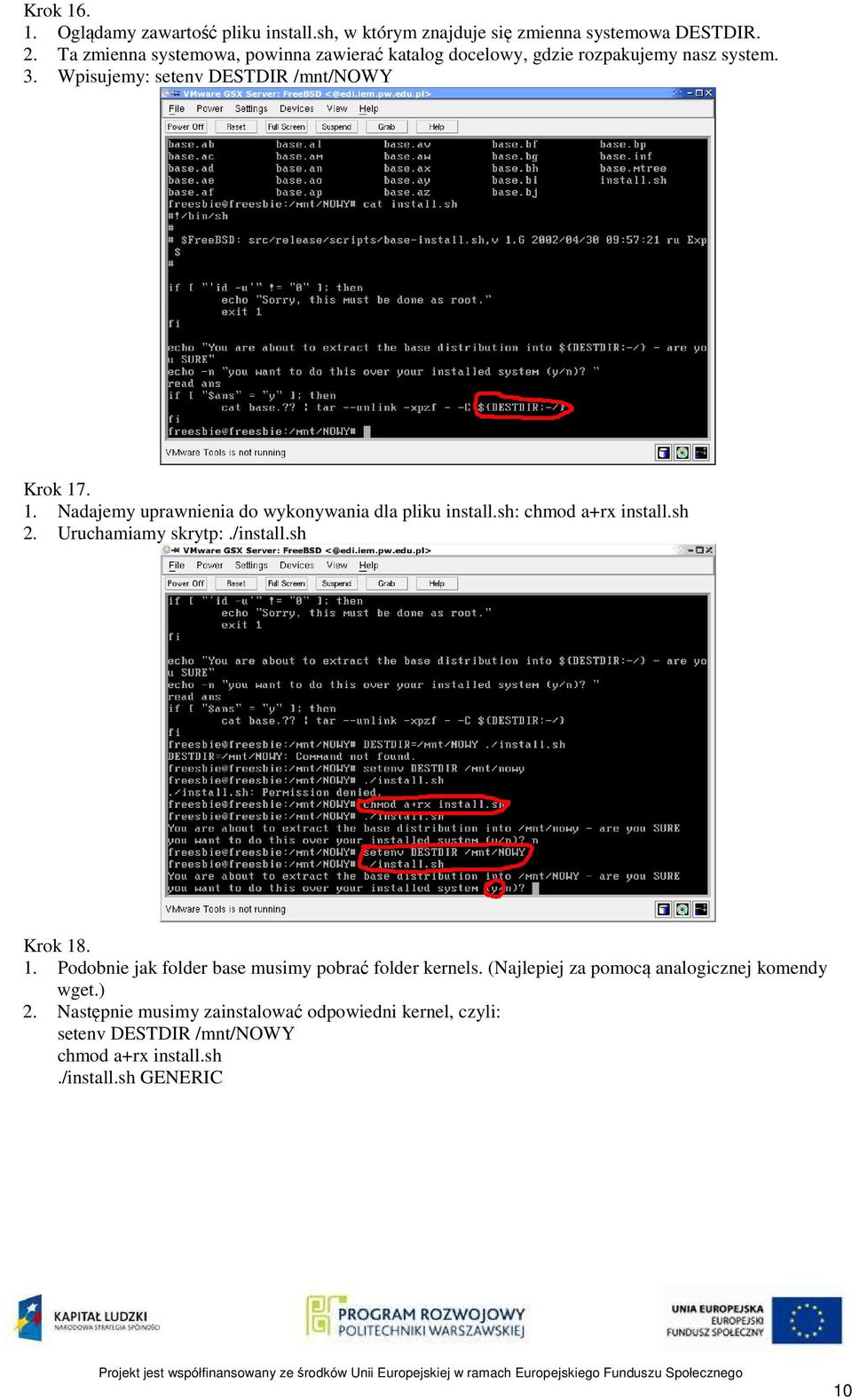 . 1. Nadajemy uprawnienia do wykonywania dla pliku install.sh: chmod a+rx install.sh 2. Uruchamiamy skrytp:./install.sh Krok 18. 1. Podobnie jak folder base musimy pobrać folder kernels.