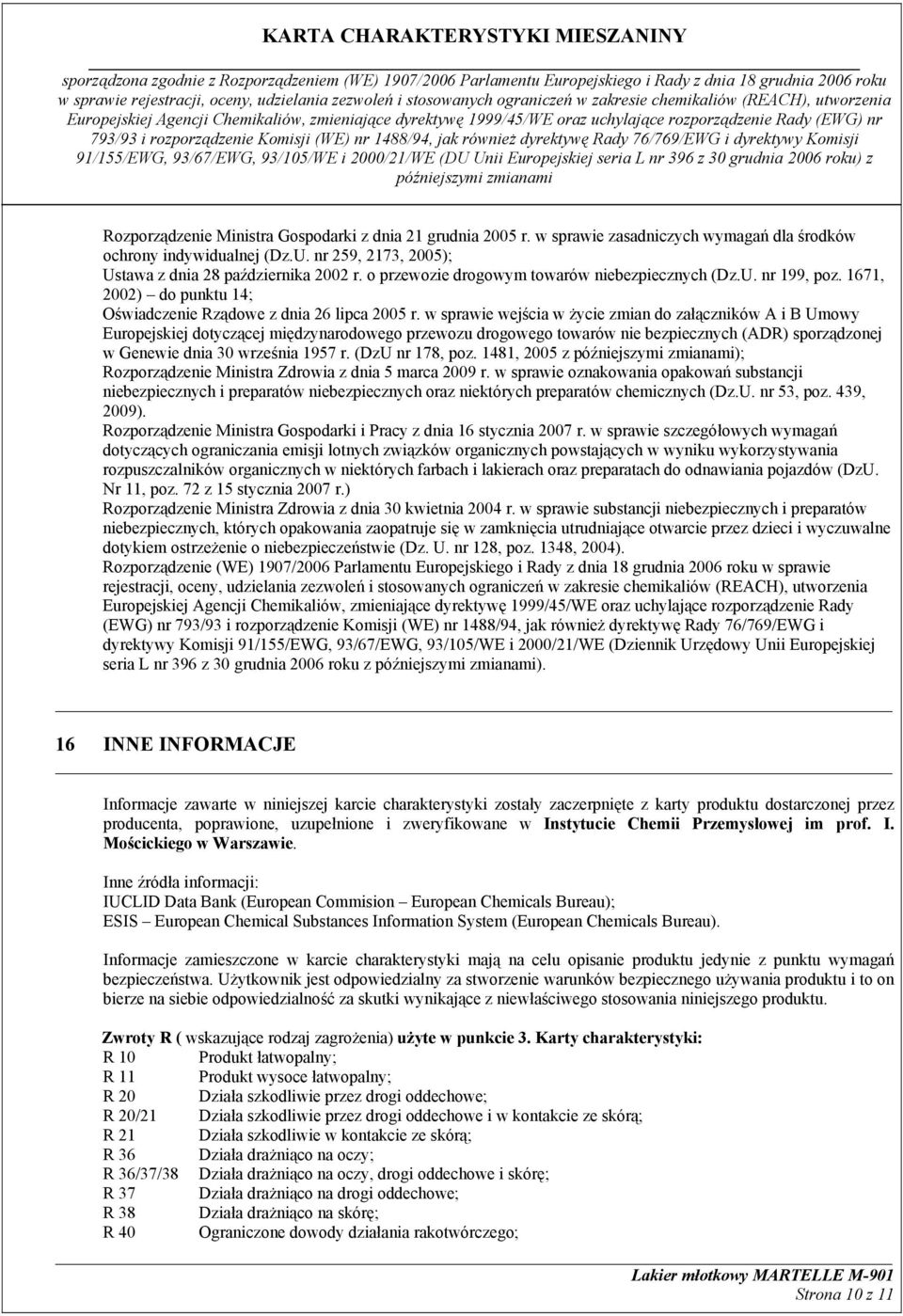 w sprawie wejścia w życie zmian do załączników A i B Umowy Europejskiej dotyczącej międzynarodowego przewozu drogowego towarów nie bezpiecznych (ADR) sporządzonej w Genewie dnia 30 września 1957 r.