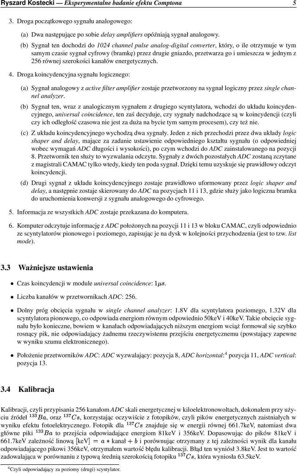 256 równej szerokości kanałów energetycznych. 4.