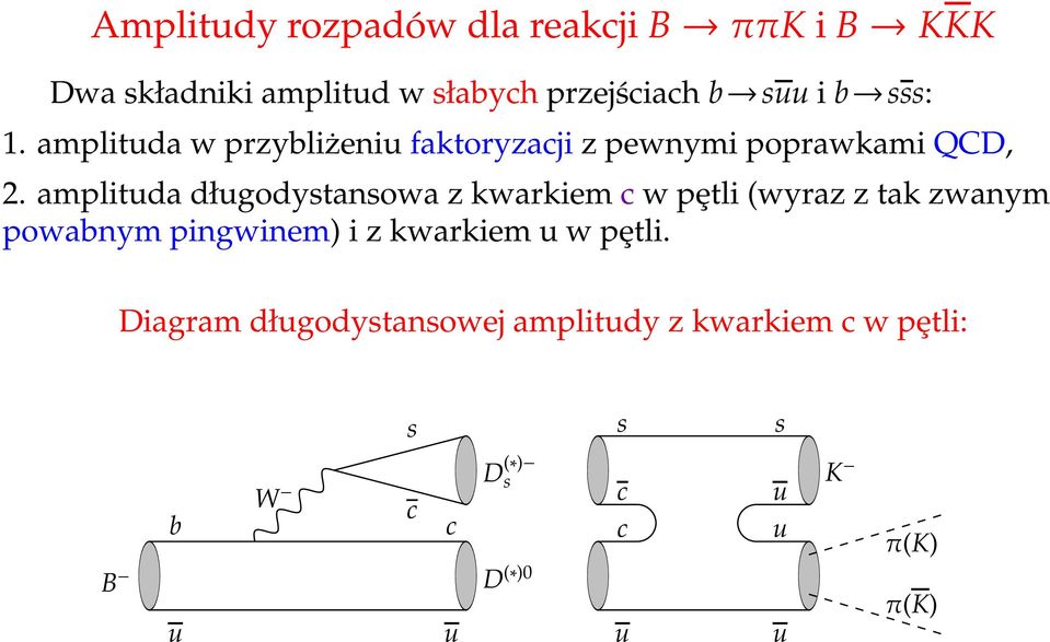 amplitda dłgodystansowa z kwarkiem c w pȩtli (wyraz z tak zwanym powabnym pingwinem) i z