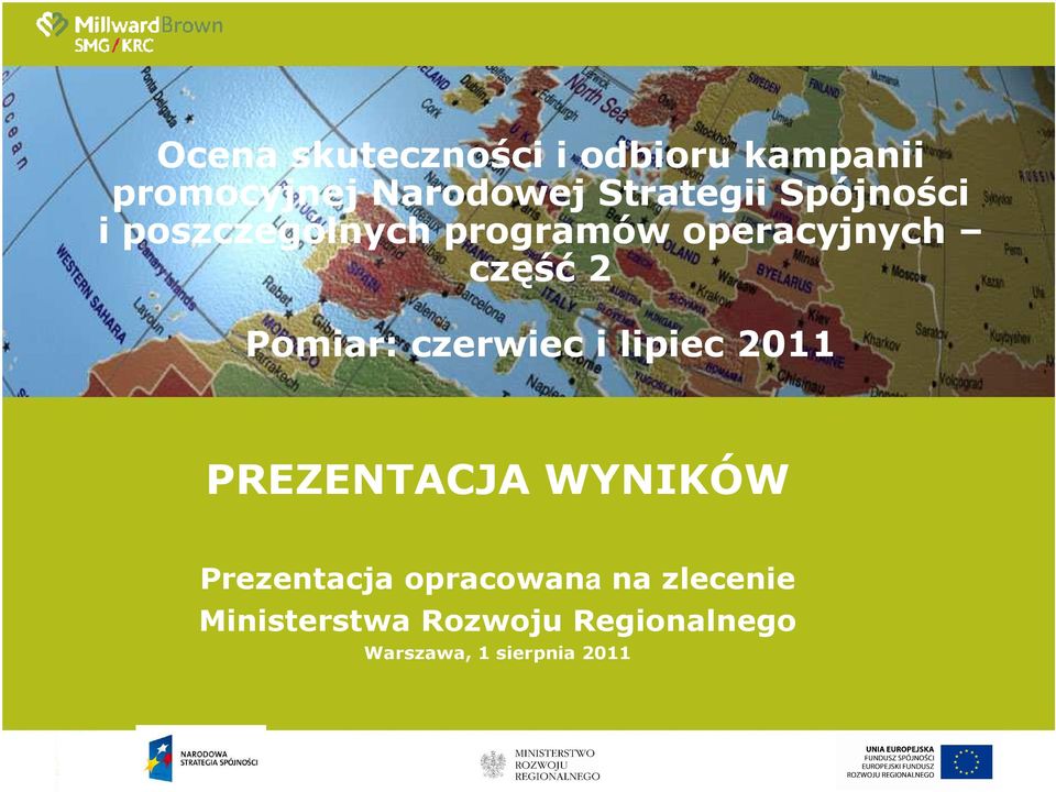 Pomiar: czerwiec i lipiec 2011 PREZENTACJA WYNIKÓW Prezentacja